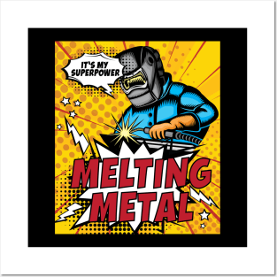 Melting Metal is My Superpower Posters and Art